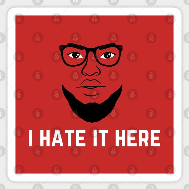 I HATE IT HERE Sticker by B&F Memoirs